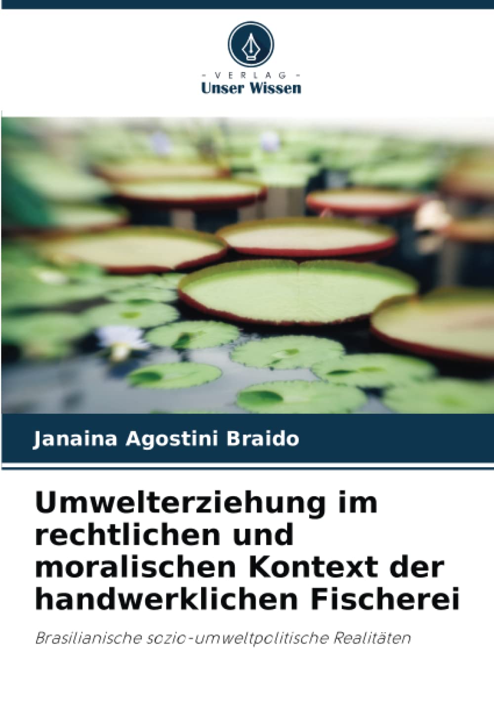 Umwelterziehung im rechtlichen und moralischen Kontext der handwerklichen Fischerei: Brasilianische sozio-umweltpolitische Realitäten Law