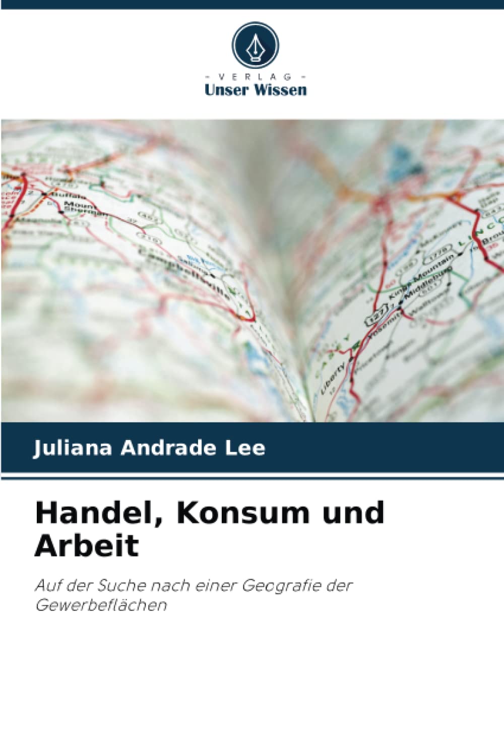 Handel, Konsum und Arbeit: Auf der Suche nach einer Geografie der Gewerbeflächen Geology & Geography