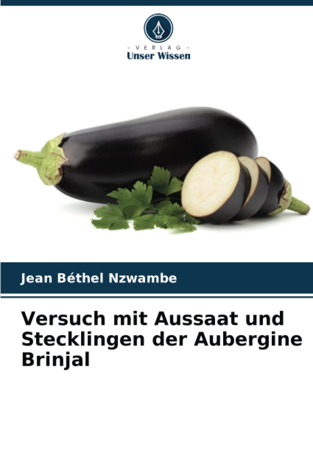 Versuch mit Aussaat und Stecklingen der Aubergine Brinjal Natural Sciences