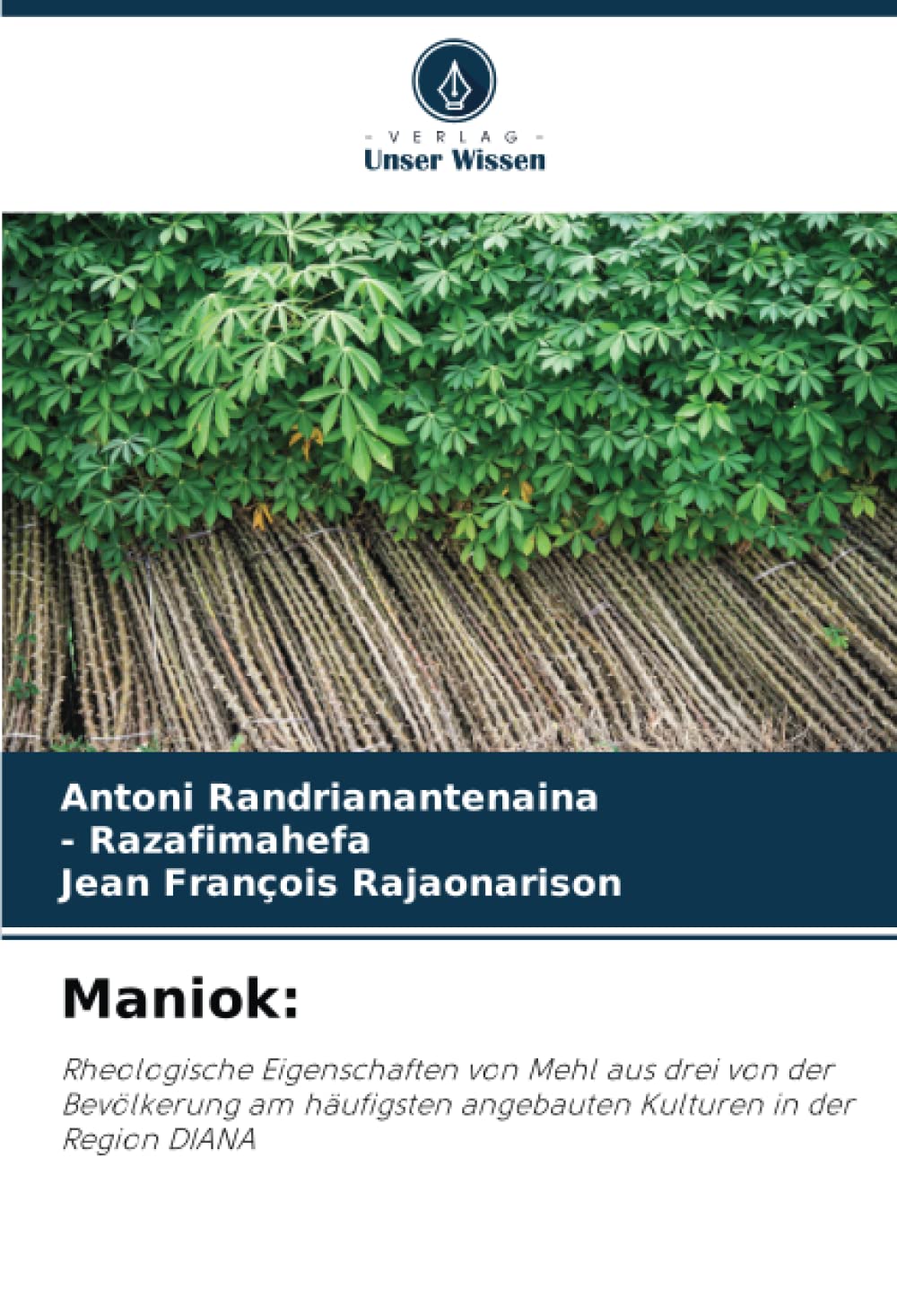 Maniok:: Rheologische Eigenschaften von Mehl aus drei von der Bevölkerung am häufigsten angebauten Kulturen in der Region DIANA Natural Sciences