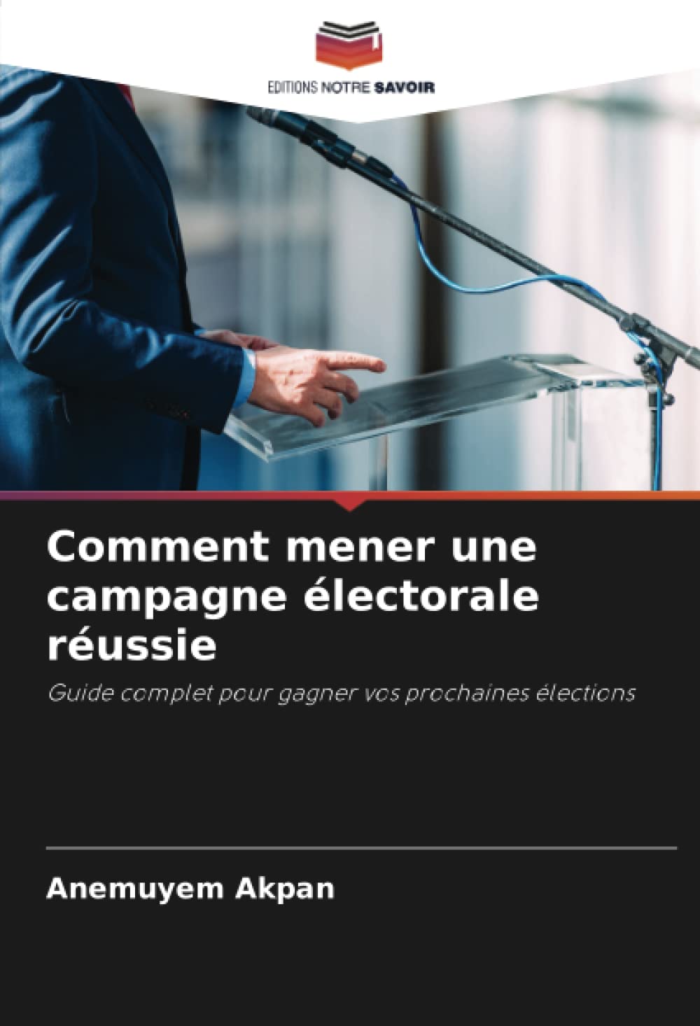 Comment mener une campagne électorale réussie: Guide complet pour gagner vos prochaines élections book