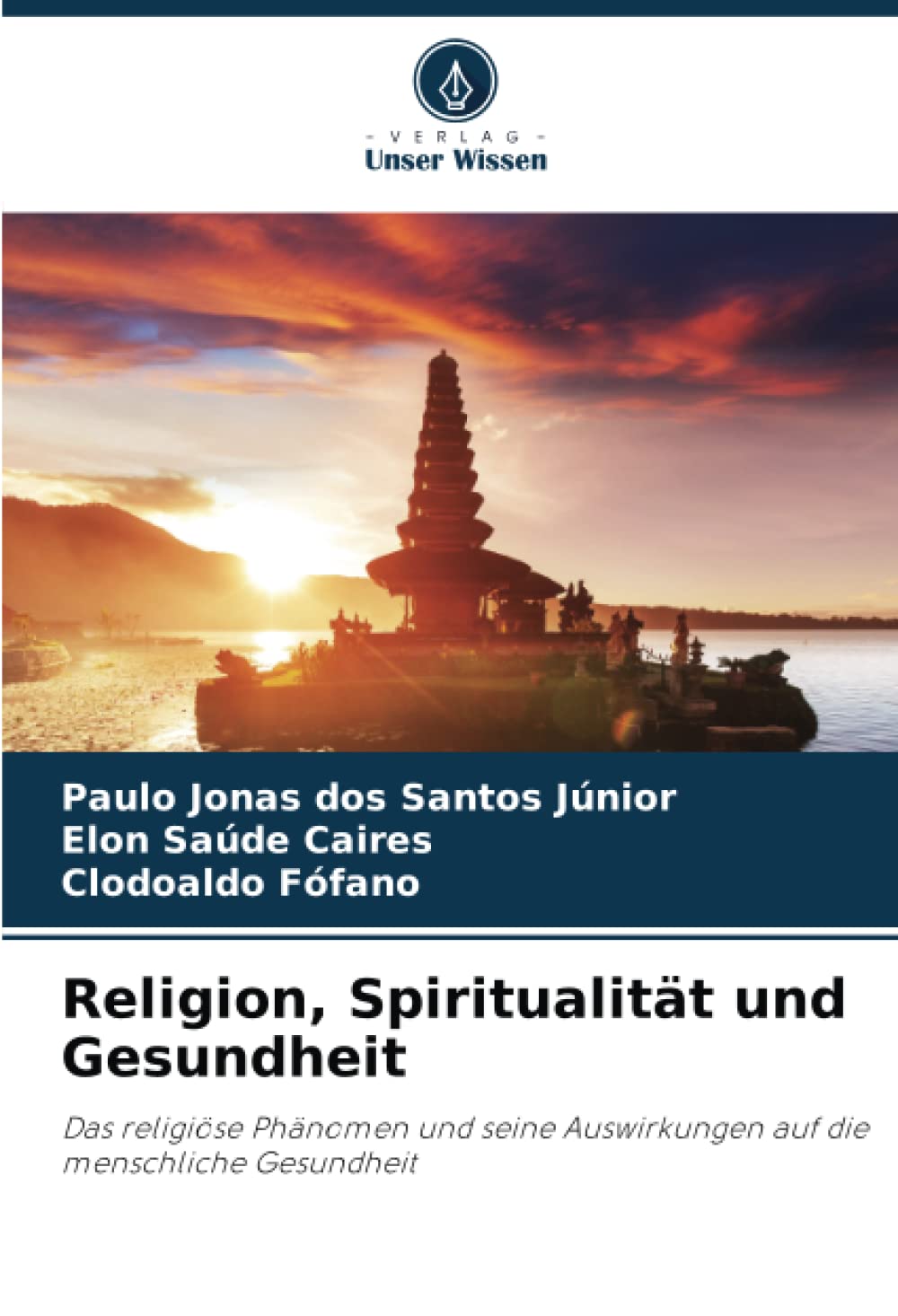 Religion, Spiritualität und Gesundheit: Das religiöse Phänomen und seine Auswirkungen auf die menschliche Gesundheit Religion & Esotericism