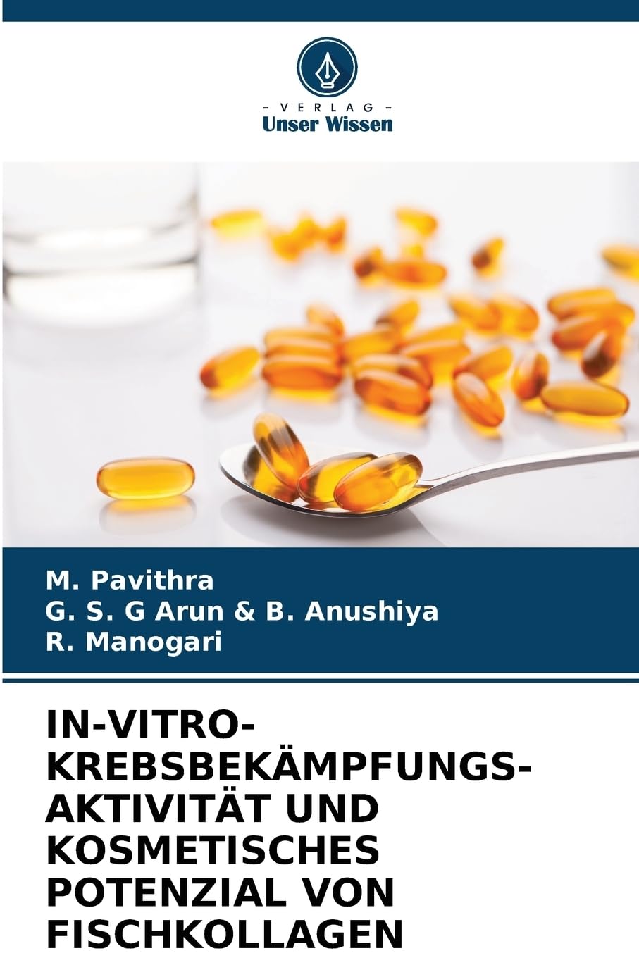 IN-VITRO-KREBSBEKÄMPFUNGS- AKTIVITÄT UND KOSMETISCHES POTENZIAL VON FISCHKOLLAGEN Natural Sciences