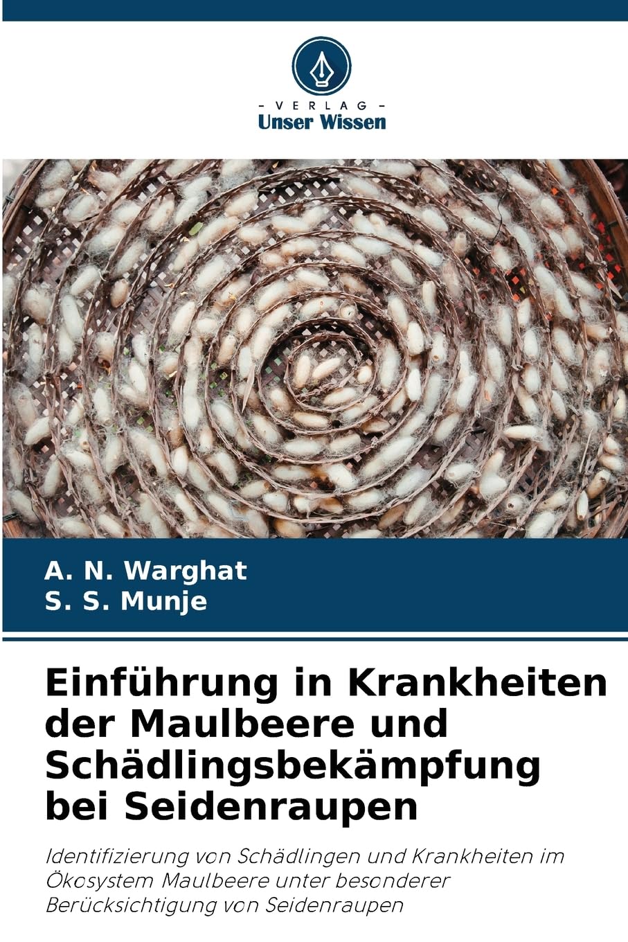 Einführung in Krankheiten der Maulbeere und Schädlingsbekämpfung bei Seidenraupen: Identifizierung von Schädlingen und Krankheiten im Ökosystem ... besonderer Berücksichtigung von Seidenraupen Media & Communication