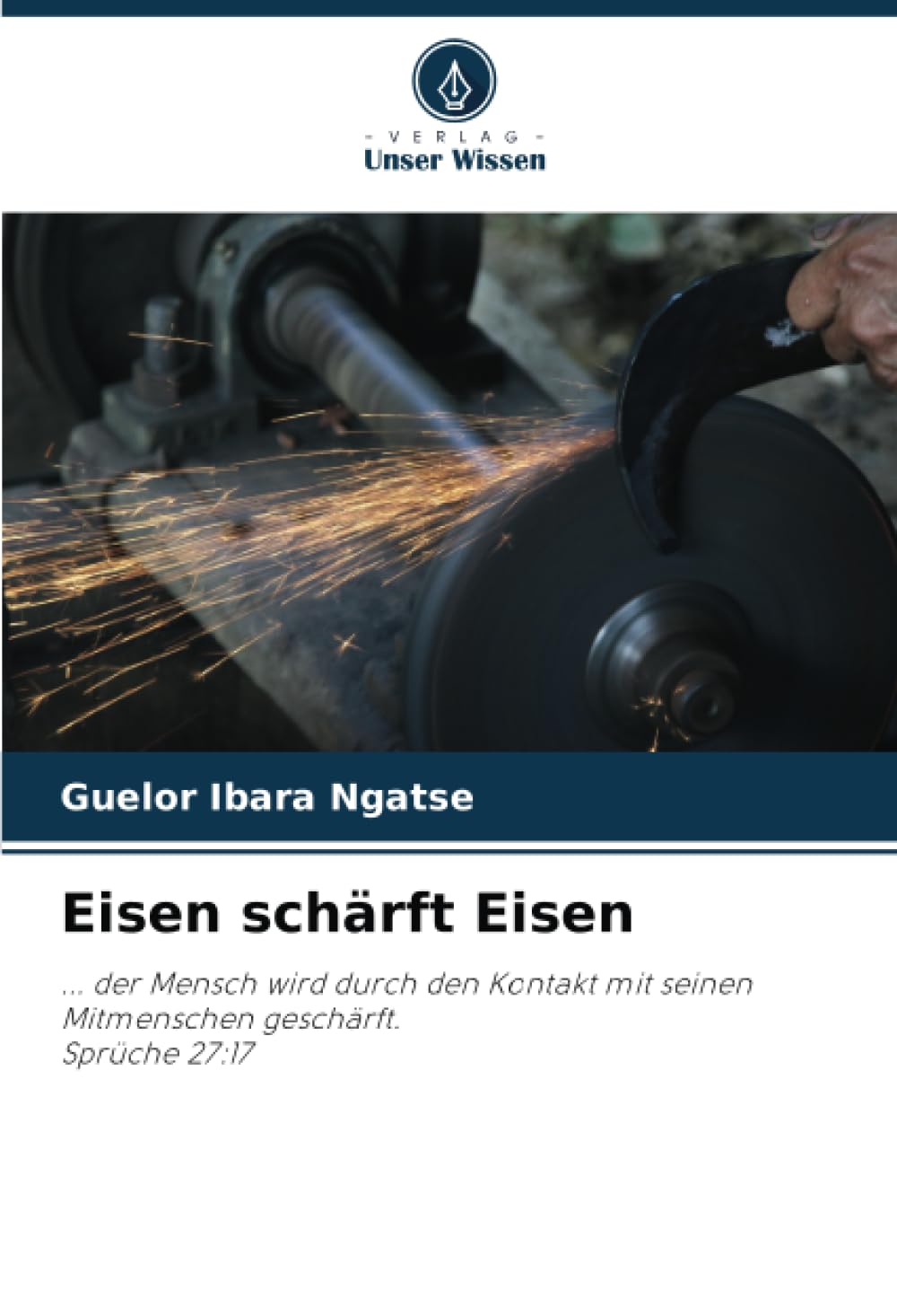 Eisen schärft Eisen: ... der Mensch wird durch den Kontakt mit seinen Mitmenschen geschärft.Sprüche 27:17 Religion & Esotericism