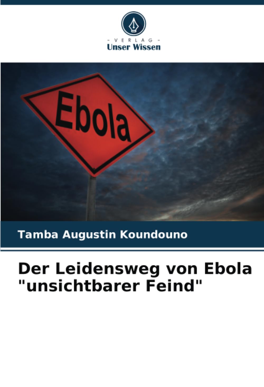 Der Leidensweg von Ebola "unsichtbarer Feind" Medicine