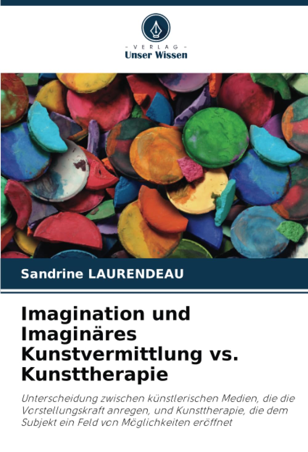 Imagination und Imaginäres Kunstvermittlung vs. Kunsttherapie: Unterscheidung zwischen künstlerischen Medien, die die Vorstellungskraft anregen, und ... Subjekt ein Feld von Möglichkeiten eröffnet Law