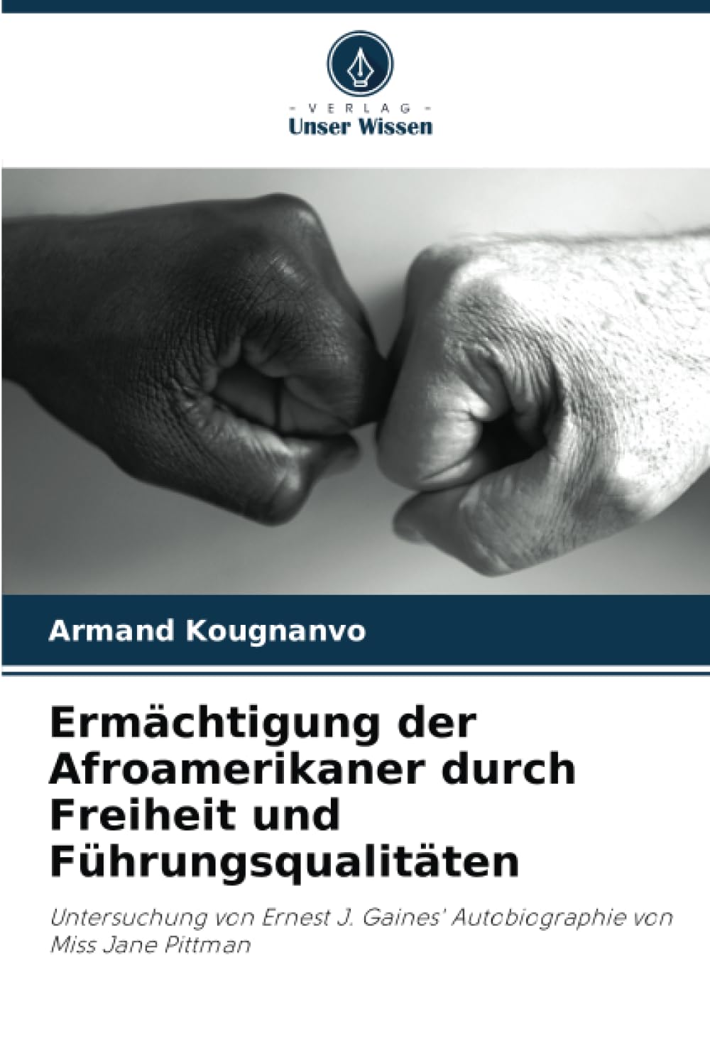 Ermächtigung der Afroamerikaner durch Freiheit und Führungsqualitäten: Untersuchung von Ernest J. Gaines' Autobiographie von Miss Jane Pittman Books