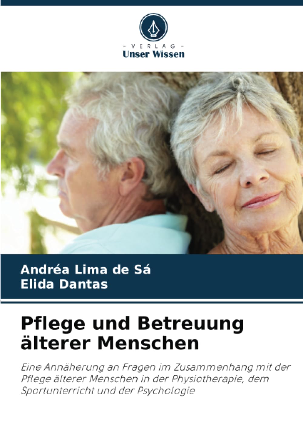 Pflege und Betreuung älterer Menschen: Eine Annäherung an Fragen im Zusammenhang mit der Pflege älterer Menschen in der Physiotherapie, dem Sportunterricht und der Psychologie Medicine