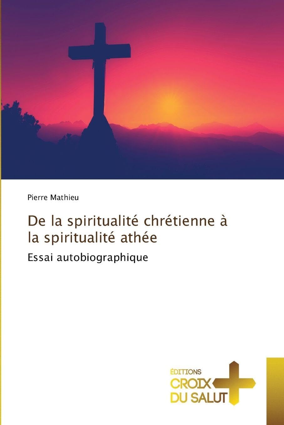 De la spiritualité chrétienne à la spiritualité athée Religion & Esotericism