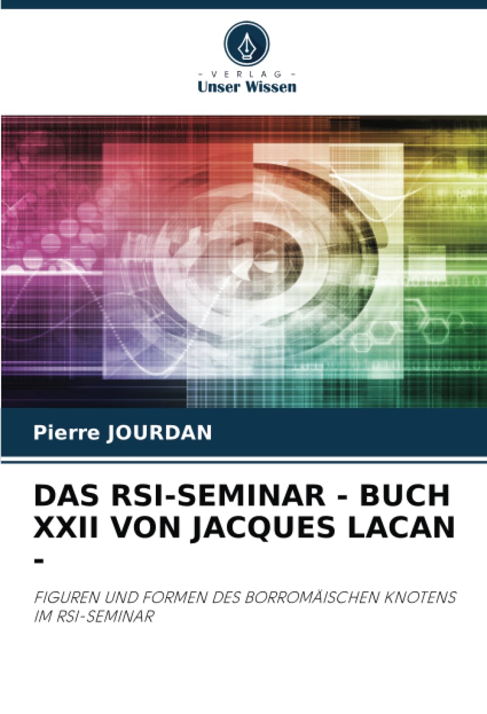 DAS RSI-SEMINAR - BUCH XXII VON JACQUES LACAN -: FIGUREN UND FORMEN DES BORROMÄISCHEN KNOTENS IM RSI-SEMINAR Medicine