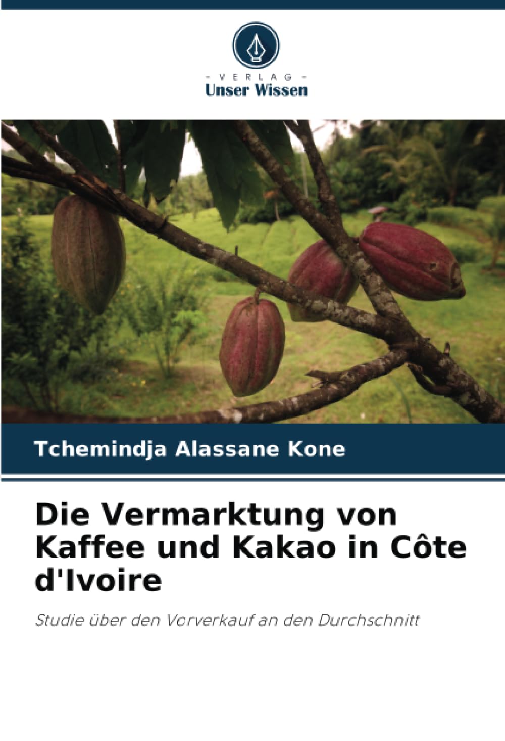 Die Vermarktung von Kaffee und Kakao in Côte d'Ivoire: Studie über den Vorverkauf an den Durchschnitt Law
