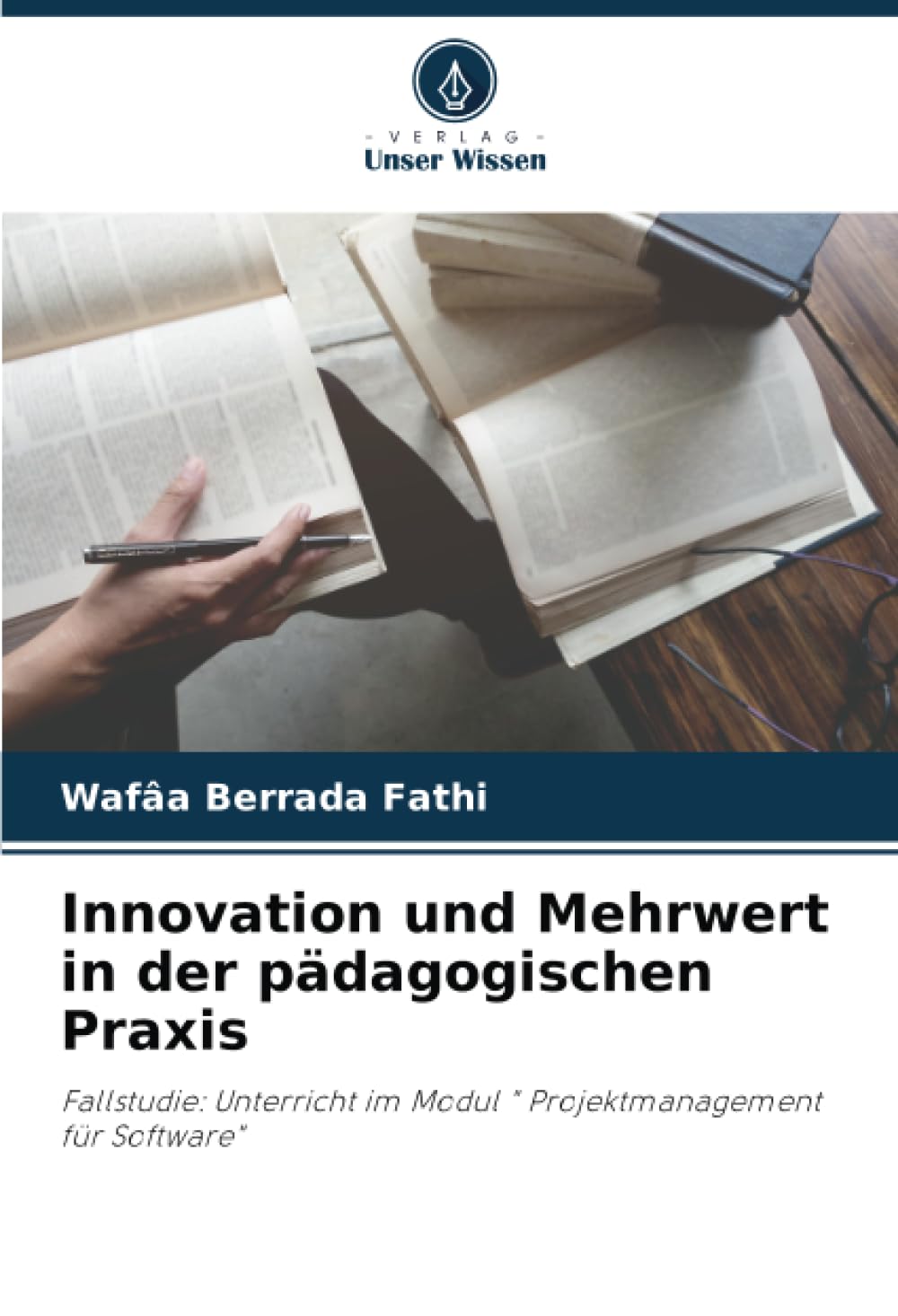 Innovation und Mehrwert in der pädagogischen Praxis: Fallstudie: Unterricht im Modul " Projektmanagement für Software" Learning & Reference
