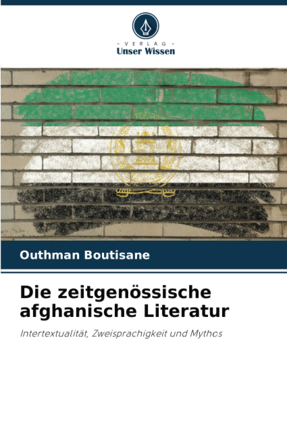 Die zeitgenössische afghanische Literatur: Intertextualität, Zweisprachigkeit und Mythos Politics & History