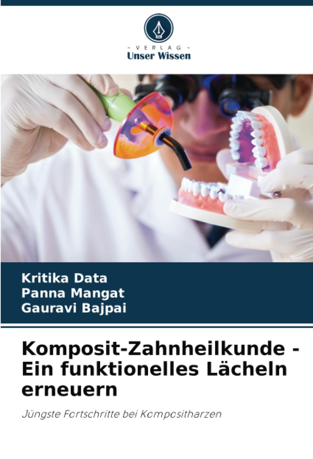 Komposit-Zahnheilkunde - Ein funktionelles Lächeln erneuern: Jüngste Fortschritte bei Kompositharzen Medicine