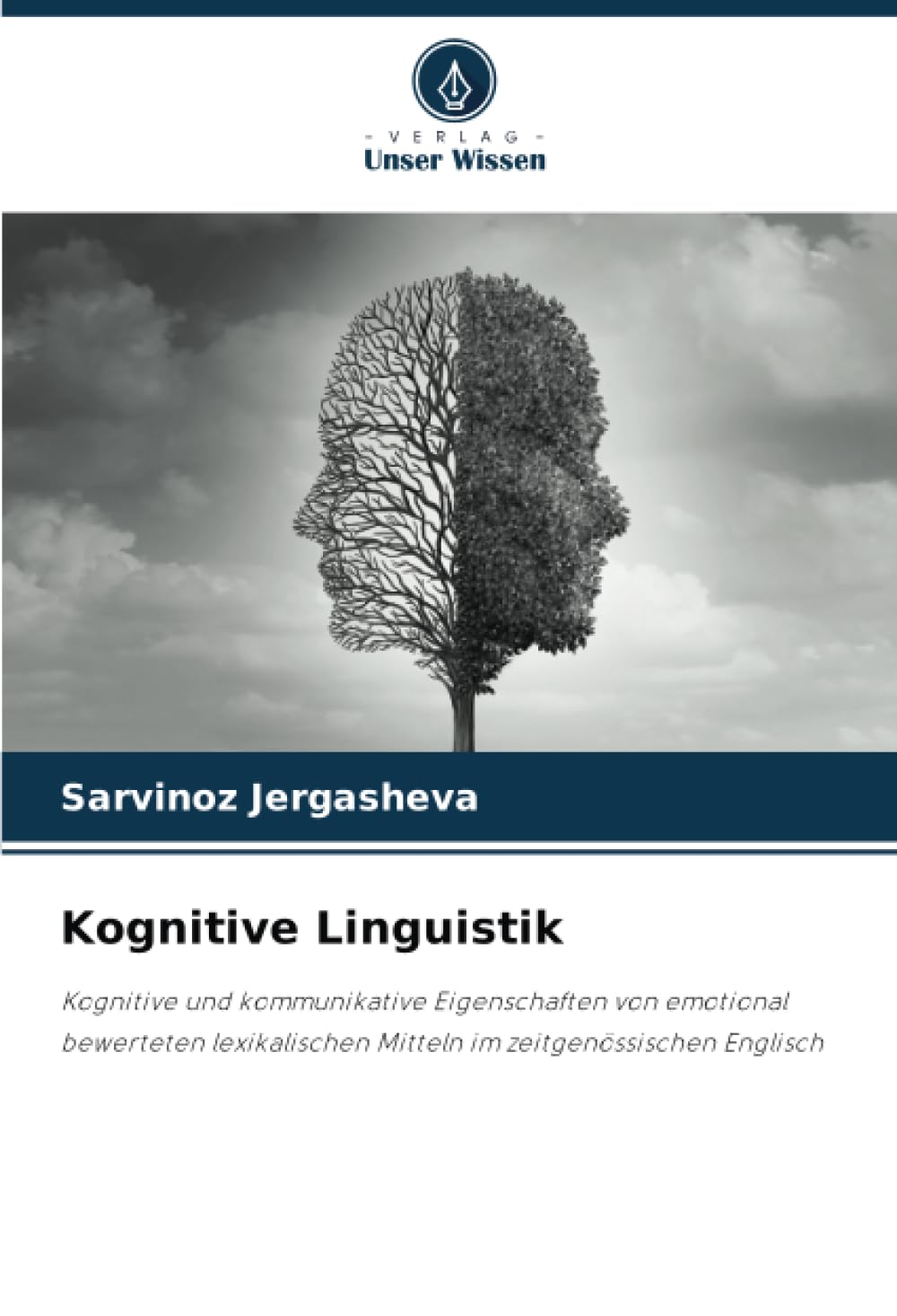 Kognitive Linguistik: Kognitive und kommunikative Eigenschaften von emotional bewerteten lexikalischen Mitteln im zeitgenössischen Englisch Learning & Reference
