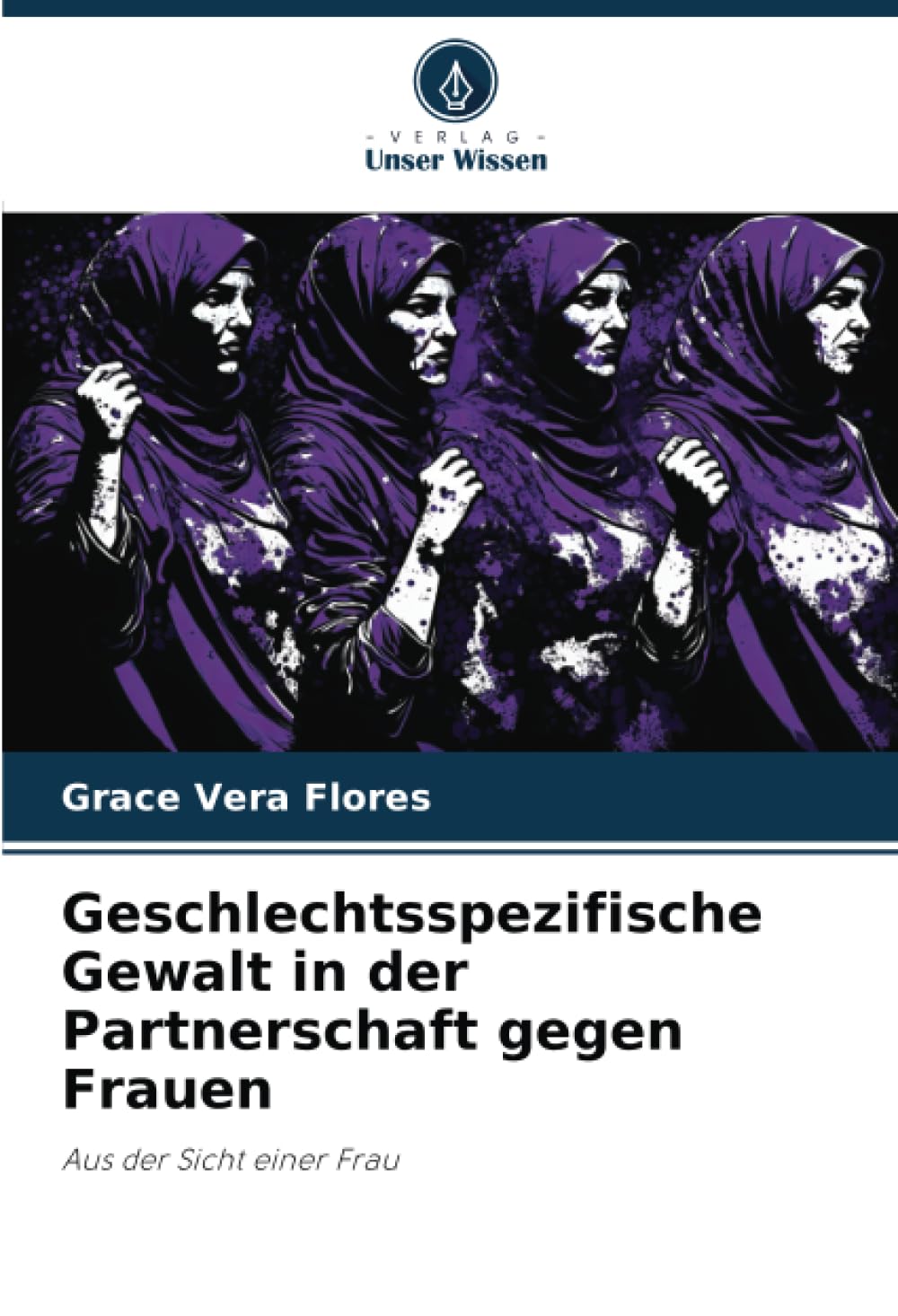 Geschlechtsspezifische Gewalt in der Partnerschaft gegen Frauen: Aus der Sicht einer Frau Partnership & Love