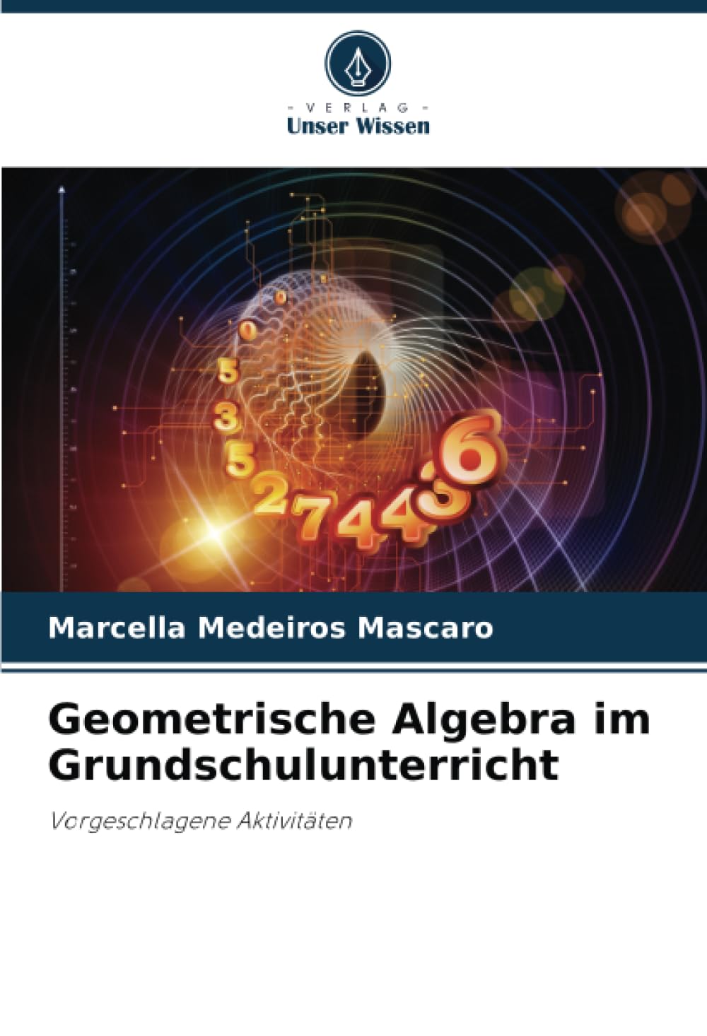 Geometrische Algebra im Grundschulunterricht: Vorgeschlagene Aktivitäten Business, Finance & Career