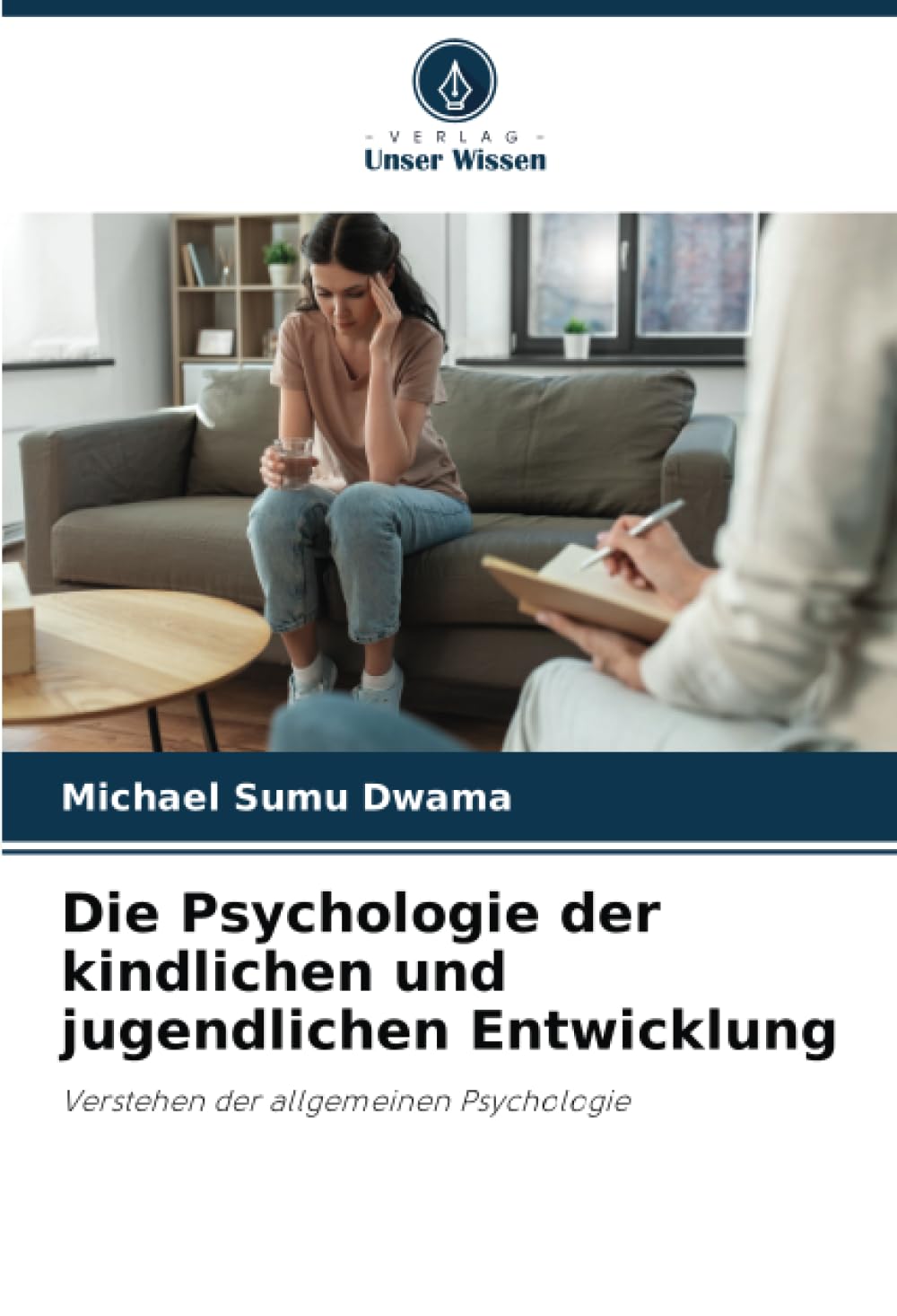 Die Psychologie der kindlichen und jugendlichen Entwicklung: Verstehen der allgemeinen Psychologie Psychology