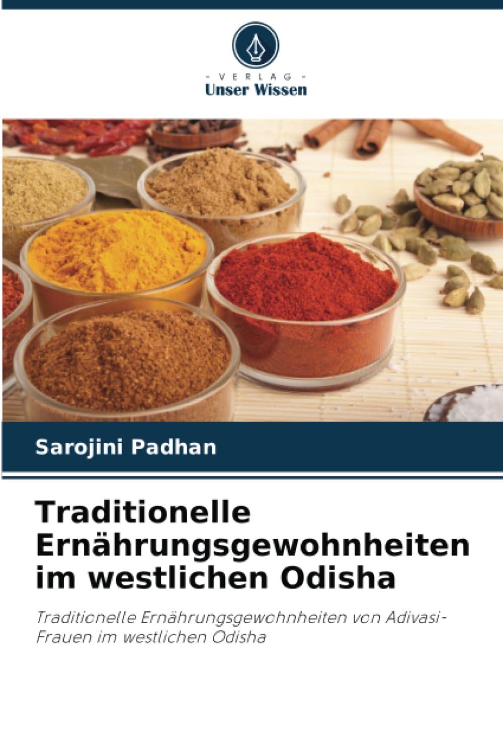 Traditionelle Ernährungsgewohnheiten im westlichen Odisha: Traditionelle Ernährungsgewohnheiten von Adivasi-Frauen im westlichen Odisha Natural Sciences