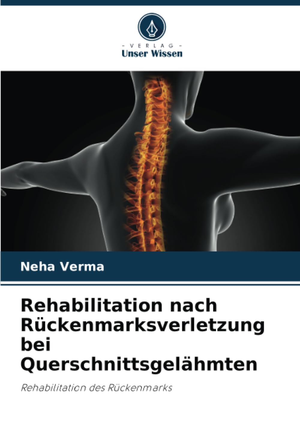 Rehabilitation nach Rückenmarksverletzung bei Querschnittsgelähmten: Rehabilitation des Rückenmarks Medicine