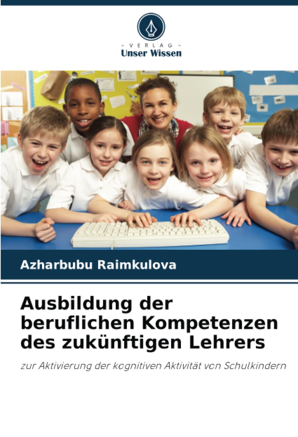Ausbildung der beruflichen Kompetenzen des zukünftigen Lehrers: zur Aktivierung der kognitiven Aktivität von Schulkindern Business, Finance & Career