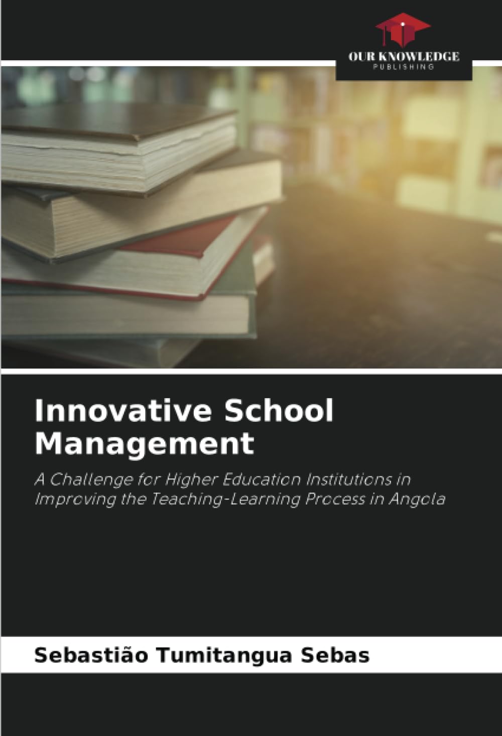 Innovative School Management: A Challenge for Higher Education Institutions in Improving the Teaching-Learning Process in Angola book