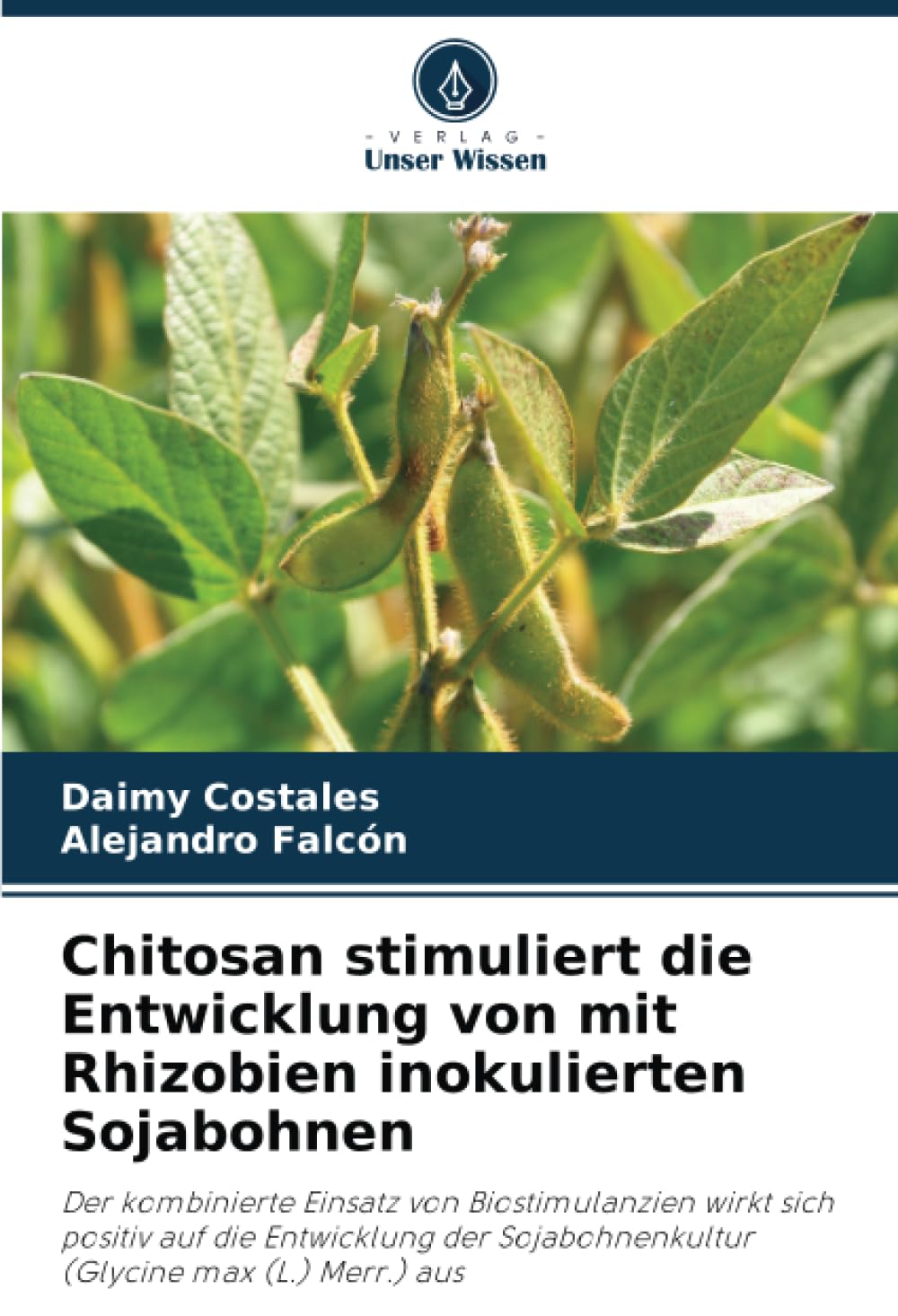 Chitosan stimuliert die Entwicklung von mit Rhizobien inokulierten Sojabohnen: Der kombinierte Einsatz von Biostimulanzien wirkt sich positiv auf die ... Sojabohnenkultur (Glycine max (L.) Merr.) aus Natural Sciences
