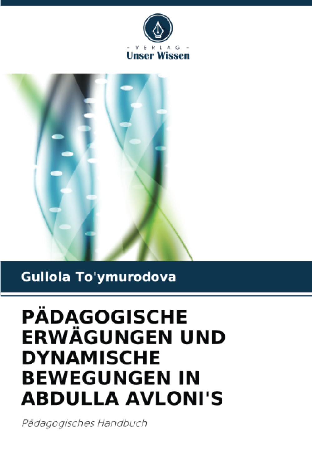 PÄDAGOGISCHE ERWÄGUNGEN UND DYNAMISCHE BEWEGUNGEN IN ABDULLA AVLONI'S: Pädagogisches Handbuch Learning & Reference