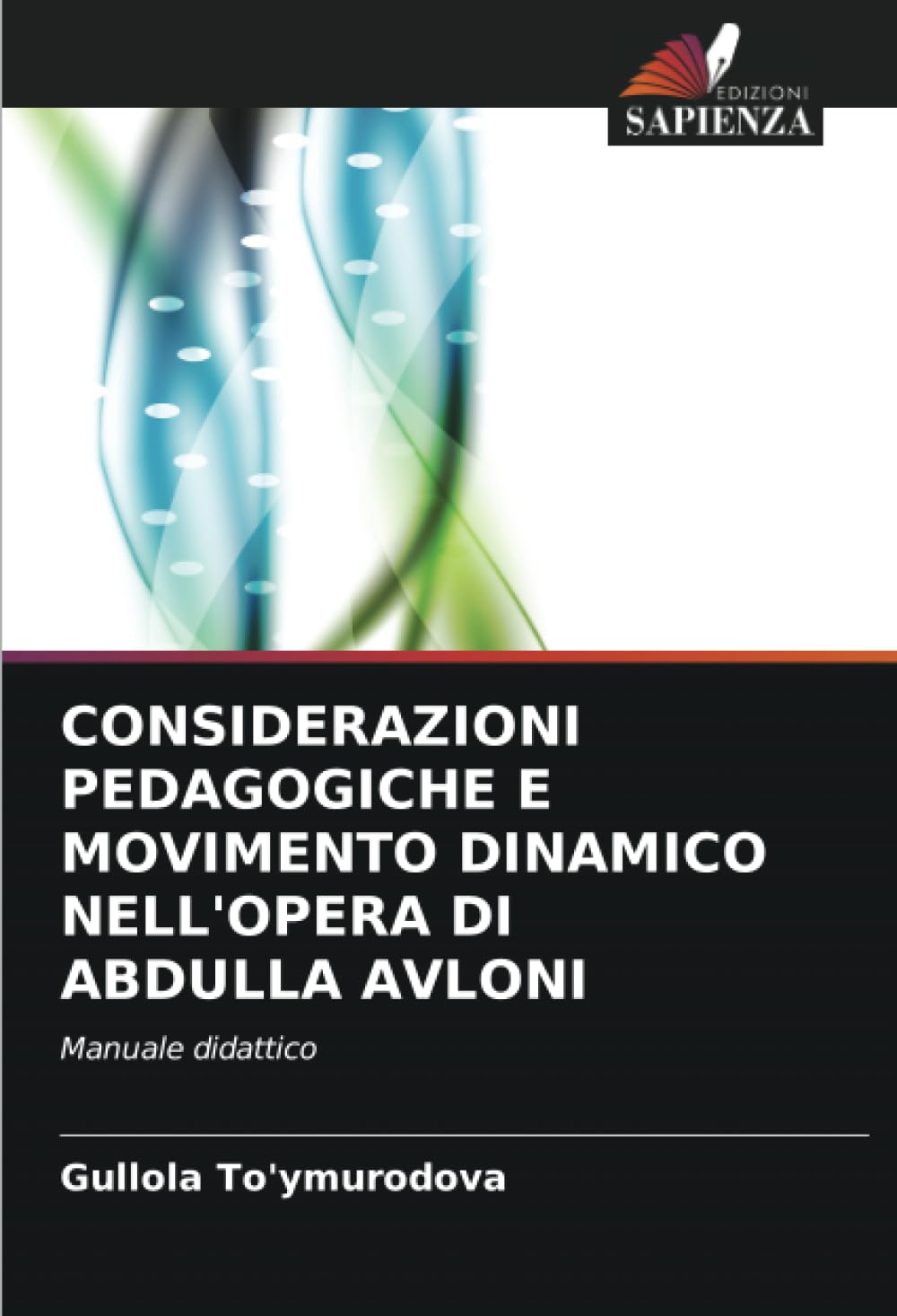 CONSIDERAZIONI PEDAGOGICHE E MOVIMENTO DINAMICO NELL'OPERA DI ABDULLA AVLONI: Manuale didattico Learning & Reference
