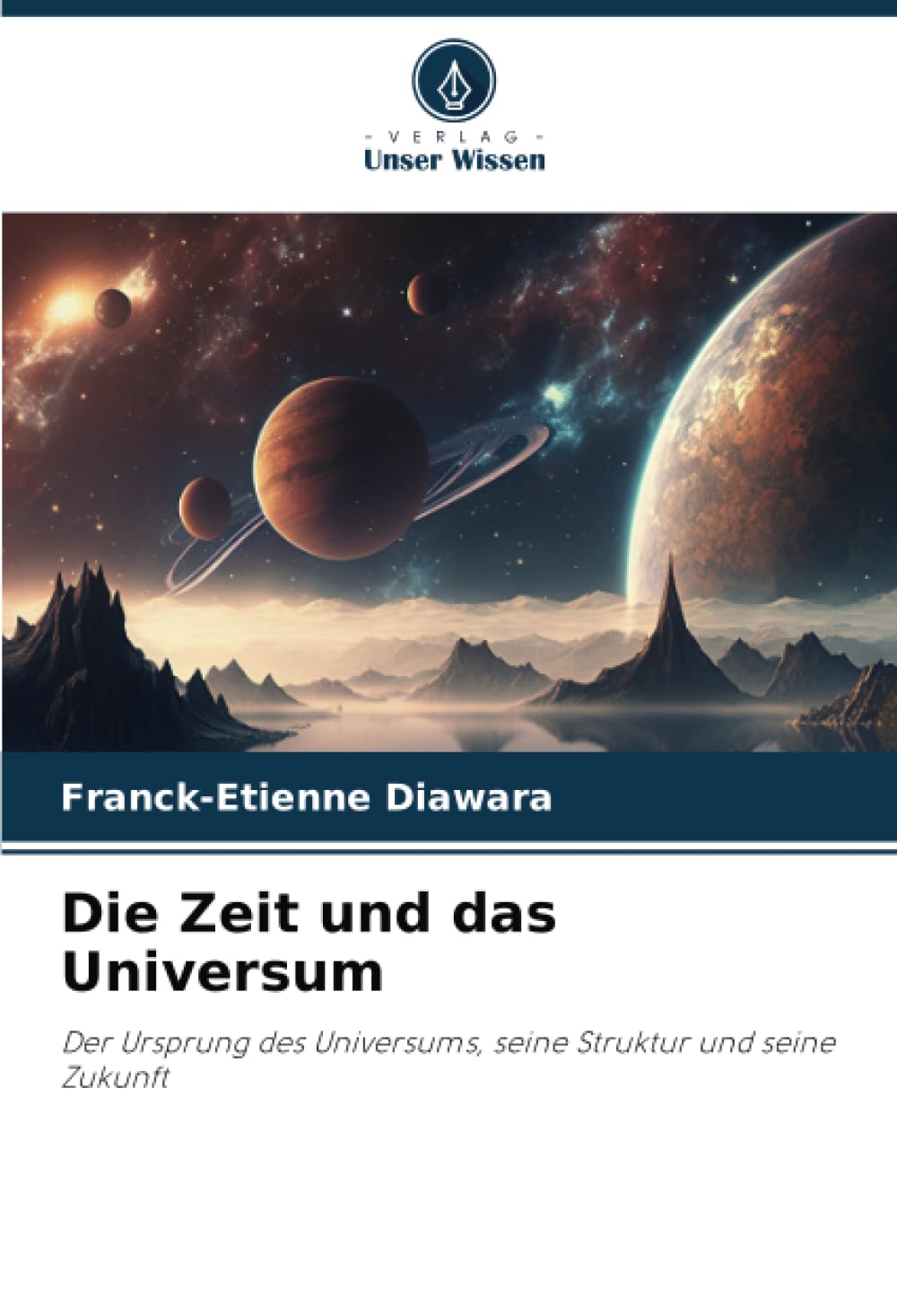 Die Zeit und das Universum: Der Ursprung des Universums, seine Struktur und seine Zukunft Natural Sciences