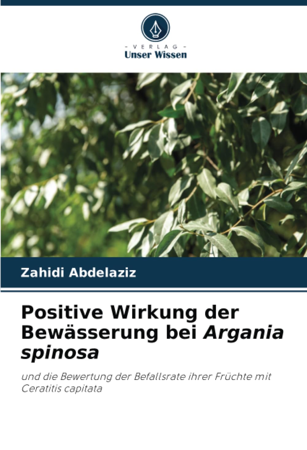 Positive Wirkung der Bewässerung bei Argania spinosa: und die Bewertung der Befallsrate ihrer Früchte mit Ceratitis capitata Business & Technology