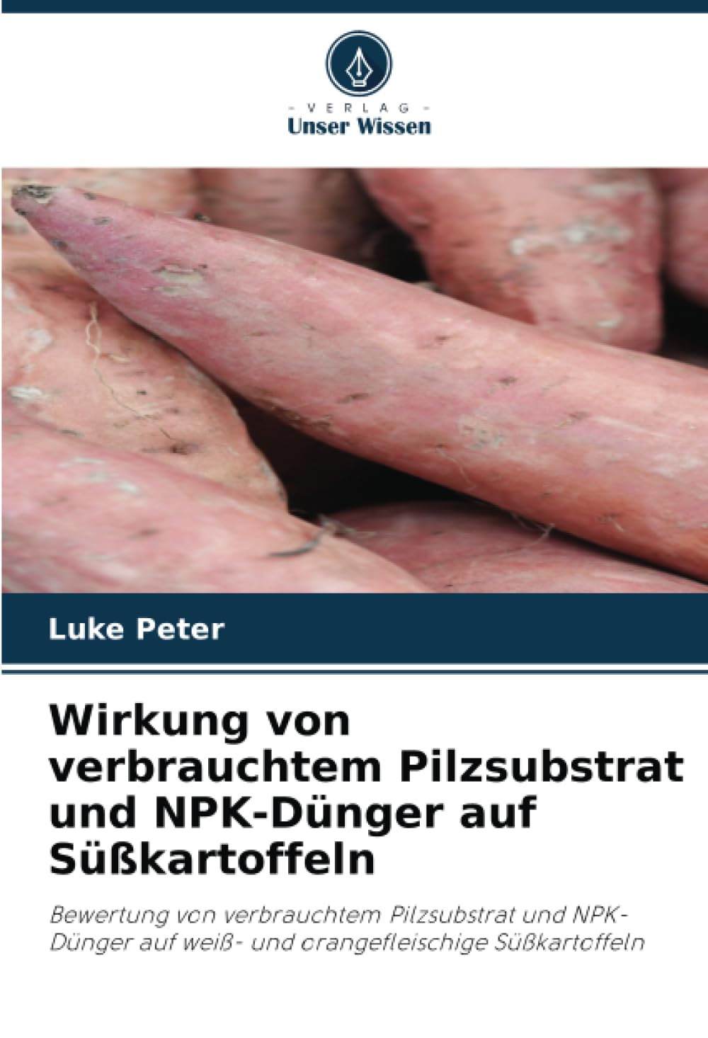 Wirkung von verbrauchtem Pilzsubstrat und NPK-Dünger auf Süßkartoffeln: Bewertung von verbrauchtem Pilzsubstrat und NPK-Dünger auf weiß- und orangefleischige Süßkartoffeln Natural Sciences