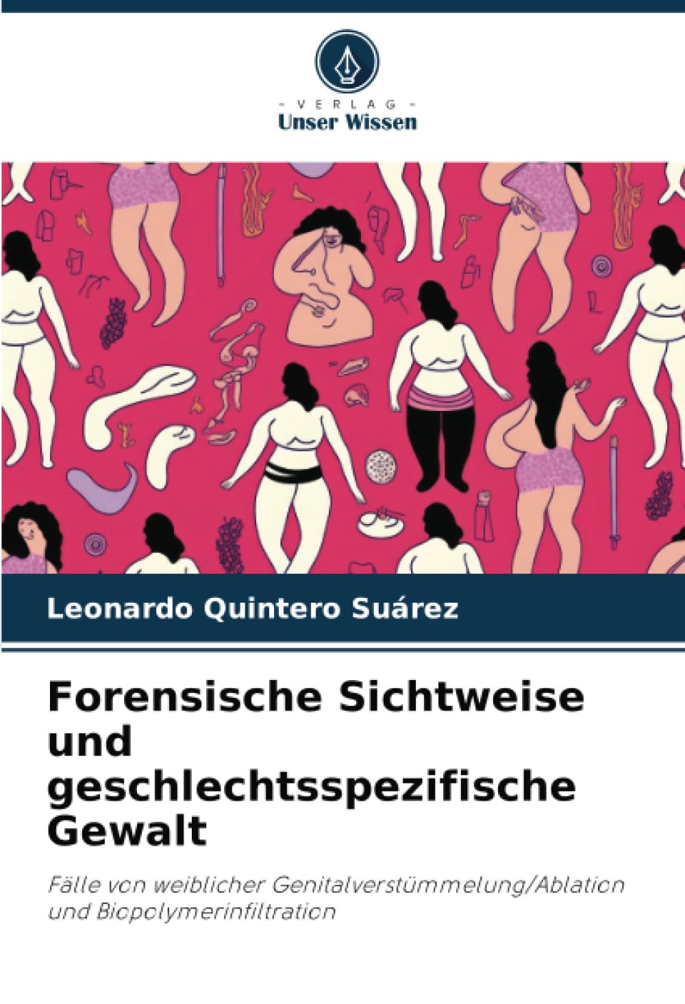 Forensische Sichtweise und geschlechtsspezifische Gewalt: Fälle von weiblicher Genitalverstümmelung/Ablation und Biopolymerinfiltration Law