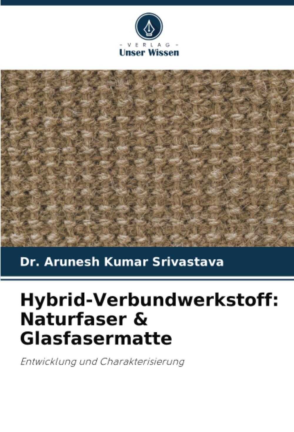 Hybrid-Verbundwerkstoff: Naturfaser & Glasfasermatte: Entwicklung und Charakterisierung Business & Technology