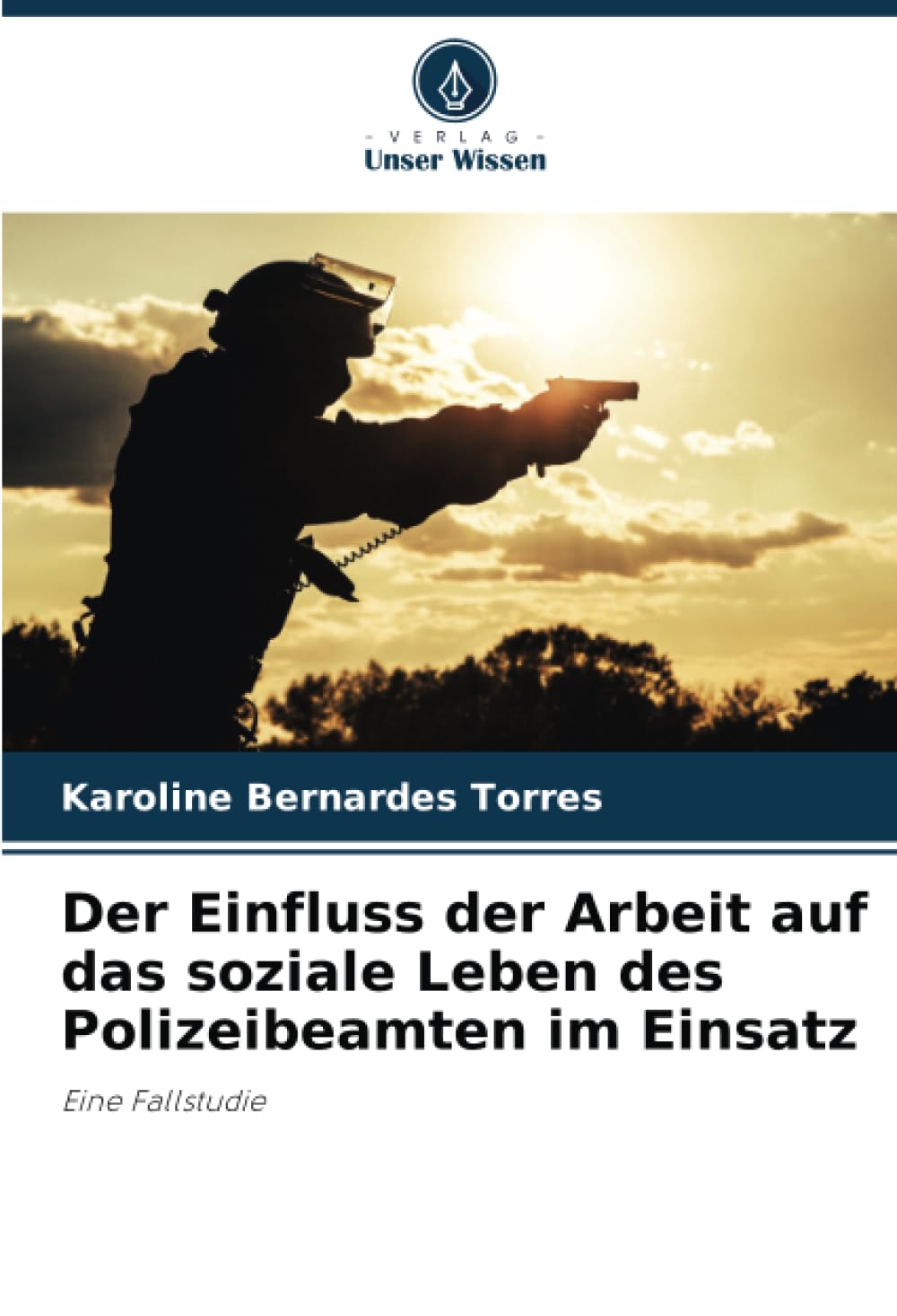 Der Einfluss der Arbeit auf das soziale Leben des Polizeibeamten im Einsatz: Eine Fallstudie Psychology
