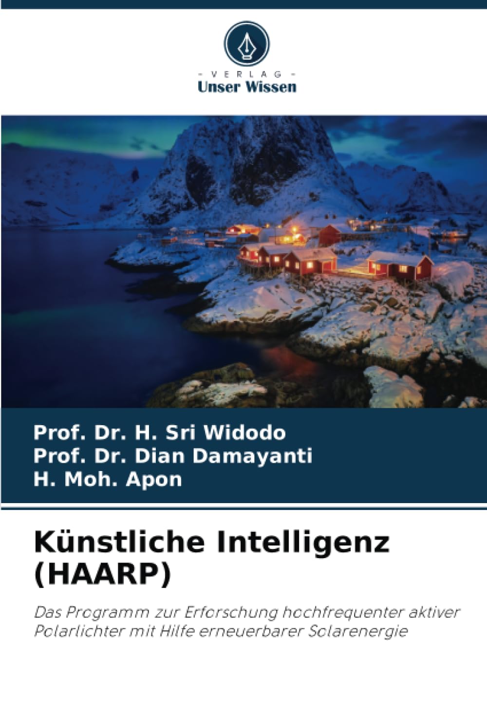 Künstliche Intelligenz (HAARP): Das Programm zur Erforschung hochfrequenter aktiver Polarlichter mit Hilfe erneuerbarer Solarenergie Business & Technology