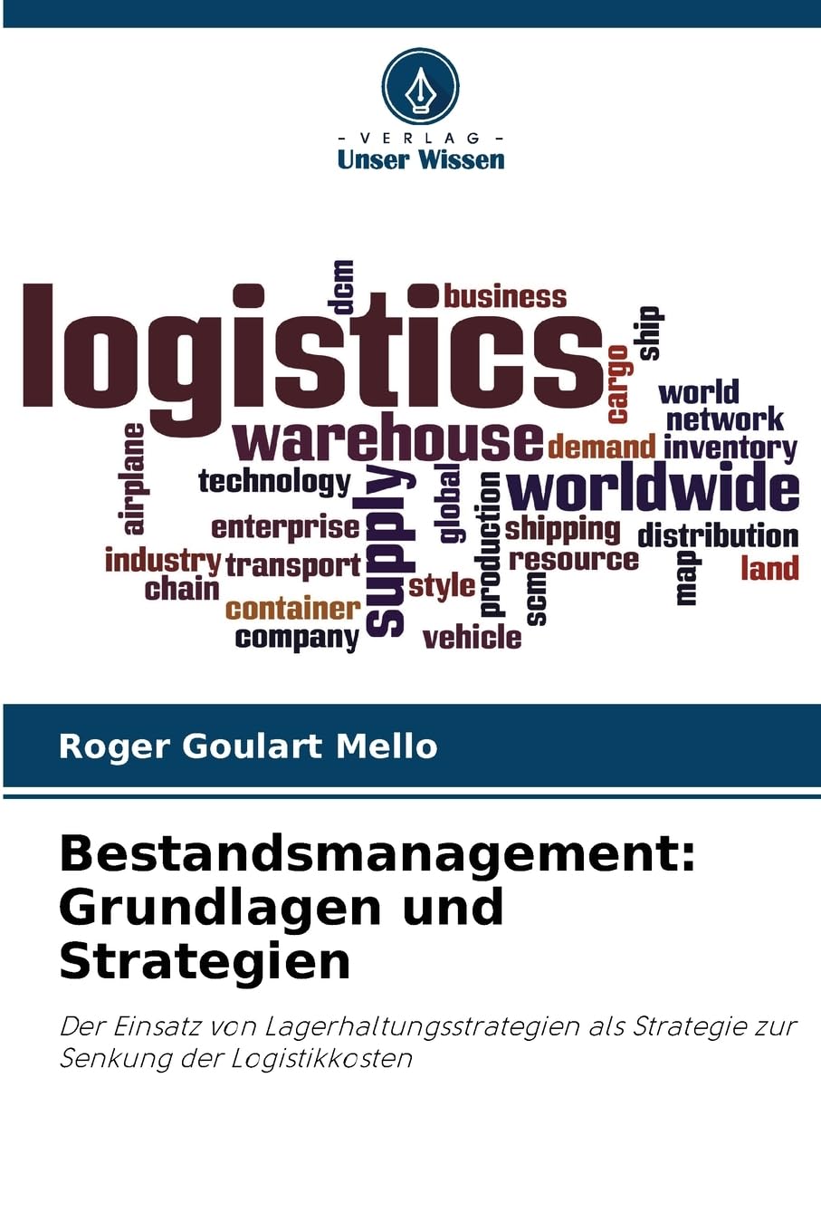 Bestandsmanagement: Grundlagen und Strategien: Der Einsatz von Lagerhaltungsstrategien als Strategie zur Senkung der Logistikkosten Law
