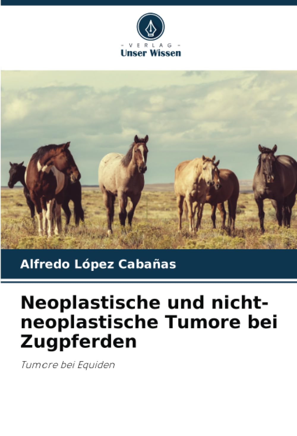Neoplastische und nicht-neoplastische Tumore bei Zugpferden: Tumore bei Equiden Medicine