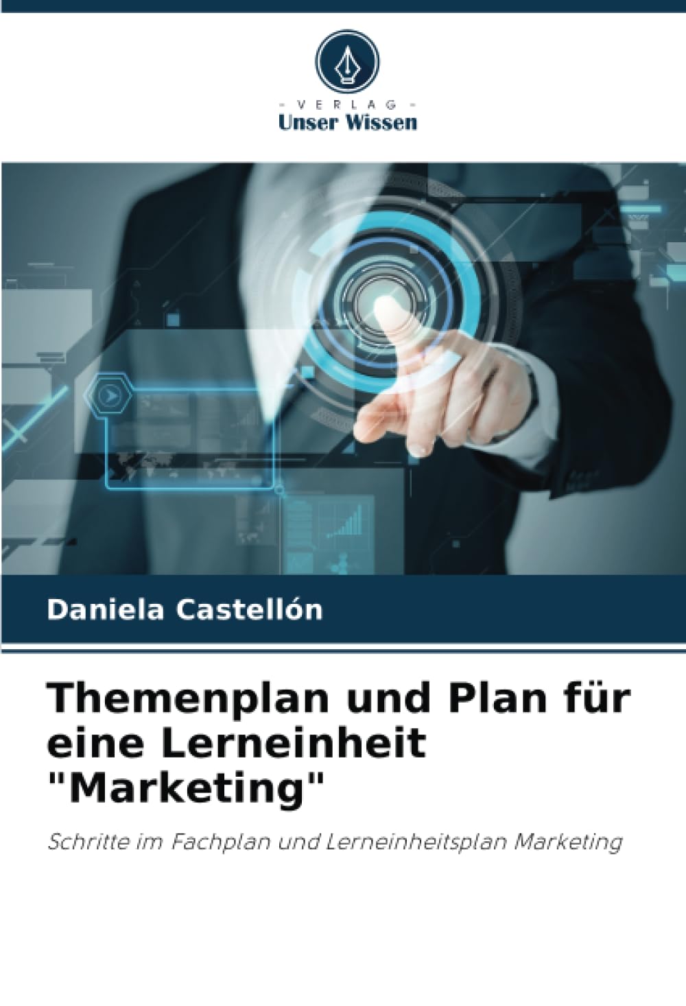 Themenplan und Plan für eine Lerneinheit "Marketing": Schritte im Fachplan und Lerneinheitsplan Marketing Business, Finance & Career