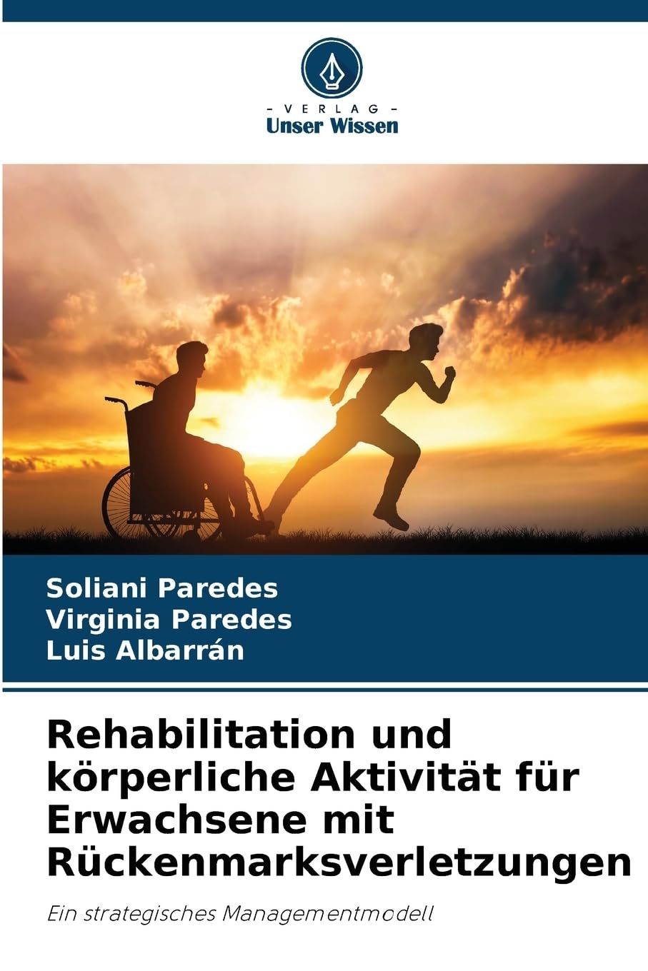 Rehabilitation und körperliche Aktivität für Erwachsene mit Rückenmarksverletzungen: Ein strategisches Managementmodell Medicine