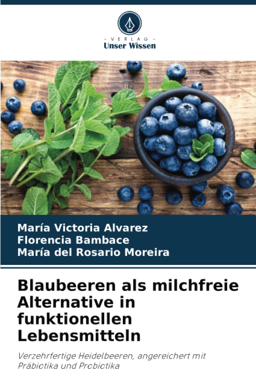 Blaubeeren als milchfreie Alternative in funktionellen Lebensmitteln: Verzehrfertige Heidelbeeren, angereichert mit Präbiotika und Probiotika Law
