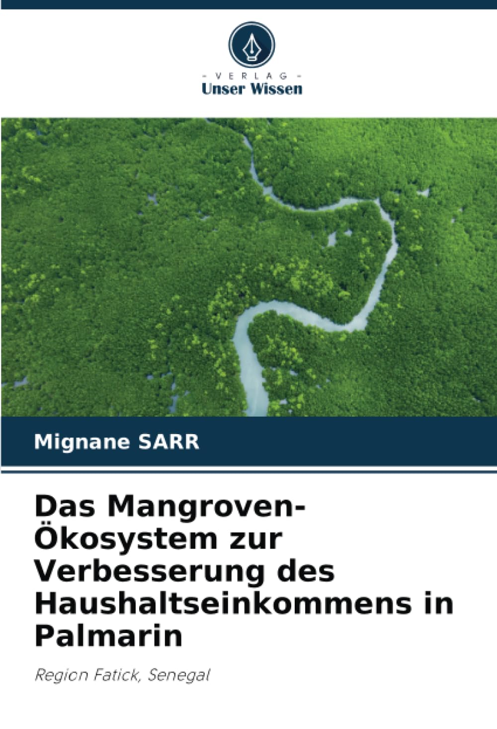 Das Mangroven-Ökosystem zur Verbesserung des Haushaltseinkommens in Palmarin: Region Fatick, Senegal Memories