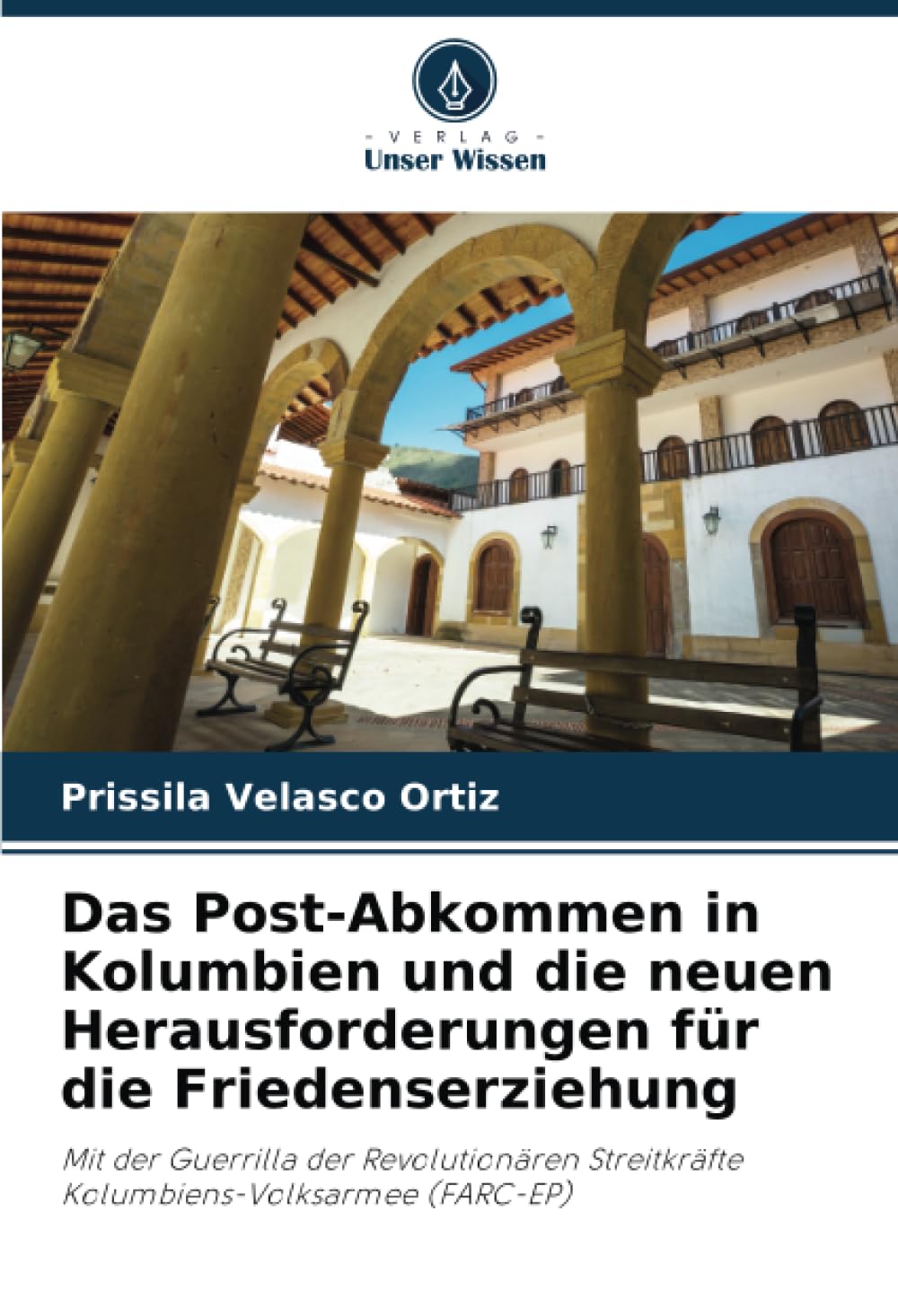Das Post-Abkommen in Kolumbien und die neuen Herausforderungen für die Friedenserziehung: Mit der Guerrilla der Revolutionären Streitkräfte Kolumbiens-Volksarmee (FARC-EP) Education & Training