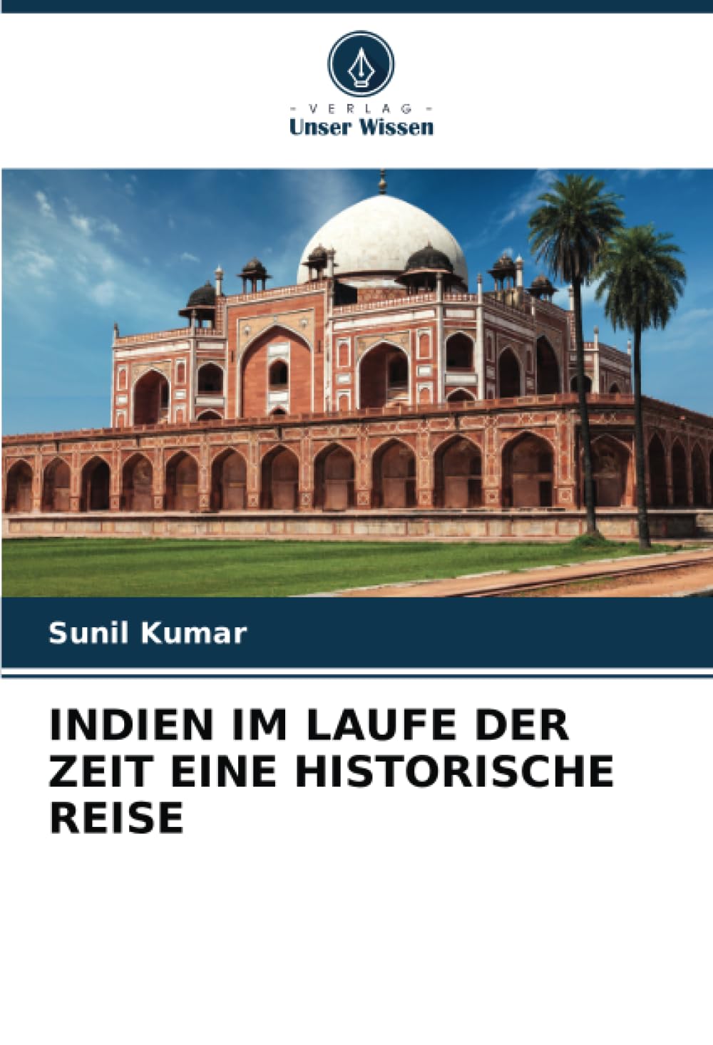 INDIEN IM LAUFE DER ZEIT EINE HISTORISCHE REISE Politics & History