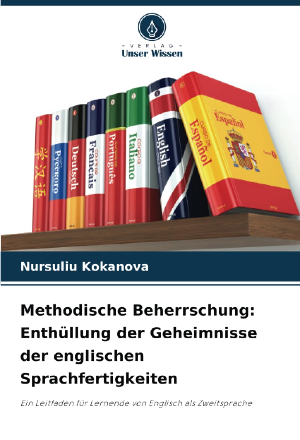 Methodische Beherrschung: Enthüllung der Geheimnisse der englischen Sprachfertigkeiten: Ein Leitfaden für Lernende von Englisch als Zweitsprache Learning & Reference