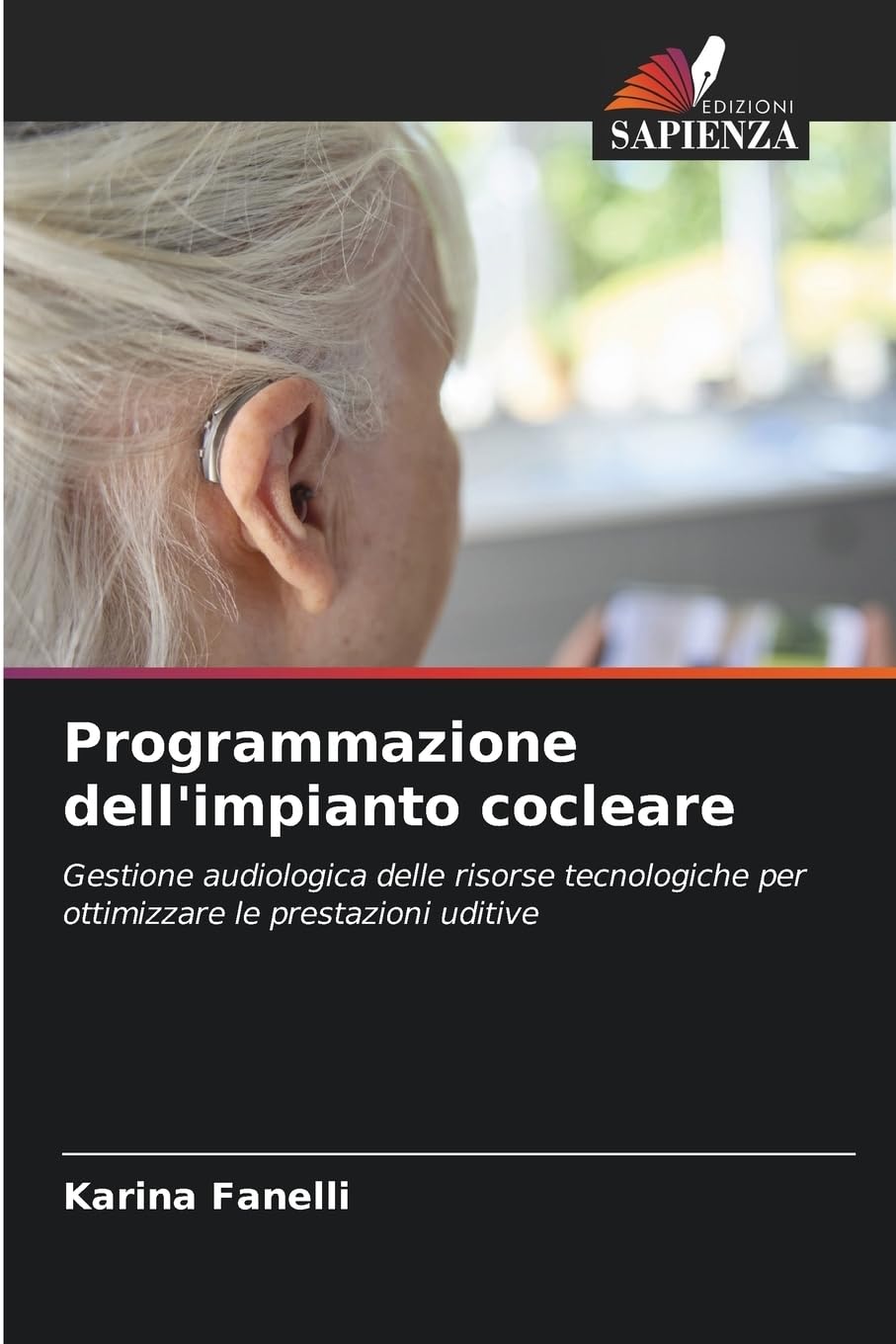 Programmazione dell'impianto cocleare: Gestione audiologica delle risorse tecnologiche per ottimizzare le prestazioni uditive Medicine