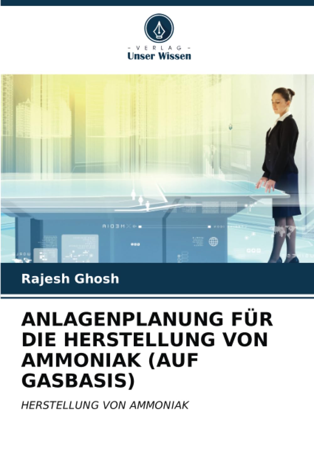 ANLAGENPLANUNG FÜR DIE HERSTELLUNG VON AMMONIAK (AUF GASBASIS): HERSTELLUNG VON AMMONIAK Business, Finance & Career