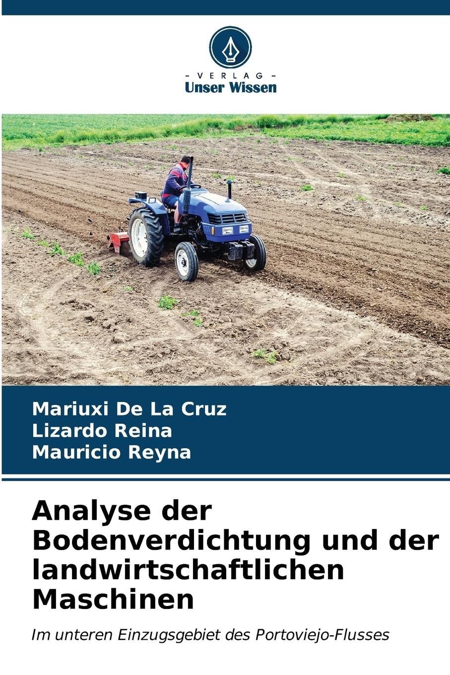Analyse der Bodenverdichtung und der landwirtschaftlichen Maschinen: Im unteren Einzugsgebiet des Portoviejo-Flusses Media & Communication