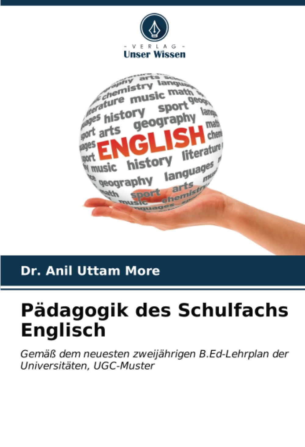 Pädagogik des Schulfachs Englisch: Gemäß dem neuesten zweijährigen B.Ed-Lehrplan der Universitäten, UGC-Muster Learning & Reference